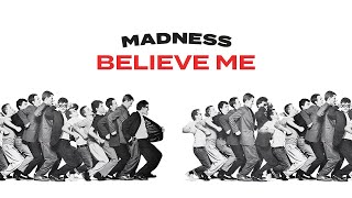 Madness  Believe Me Official Audio [upl. by Notnroht110]