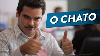 O CHATO [upl. by Nnairek]