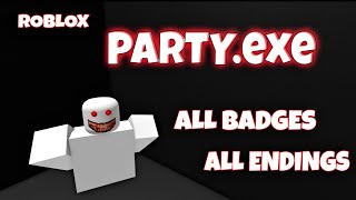 ROBLOX  PARTYexe  ALL BADGES AND ALL ENDINGS [upl. by Ramiah]