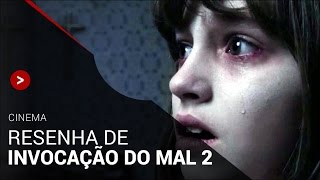 INVOCAÇÃO DO MAL 2 2016  Crítica sem spoiler [upl. by Chilt]