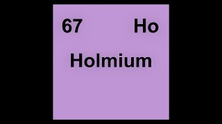 67 Ho Holmium [upl. by Alaek]