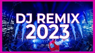 DJ REMIX 2023  Remixes amp Mashups of Popular Songs 2023  DJ Remix Songs Dance Club Music Mix 2023 [upl. by Malchus604]