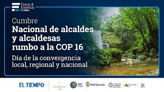 Cumbre nacional de alcaldes y alcaldesas rumbo a la COP16 Día de convergencia local y nacional [upl. by Dambro]