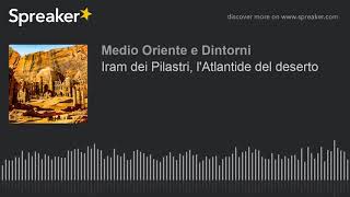 Iram dei Pilastri lAtlantide del deserto [upl. by Naasar]