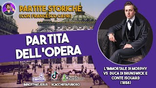 PARTITE STORICHE EP 12  LA PARTITA DELLOPERA Morphy VS Duca di Brunswick e Conte Isouard 1858 [upl. by Teak]