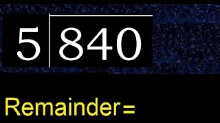 Divide 840 by 5  remainder  Division with 1 Digit Divisors  How to do [upl. by Allebara]