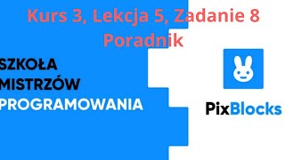 PixBlocks Kurs 3 Lekcja 5 Zadanie 8 Poradnik  PixBlocks 125 [upl. by Harrie]