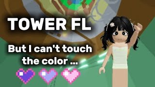 TOWER FL BUT I CANT TOUCH THE COLOR…  ROBLOX [upl. by Anotyad]