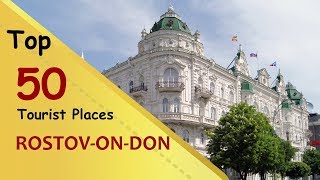 quotROSTOVONDONquot Top 50 Tourist Places  RostovonDon Tourism  RUSSIA [upl. by Aser]