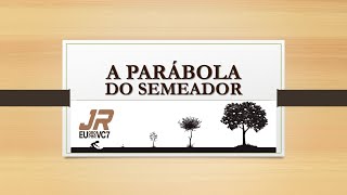 A PARÁBOLA DO SEMEADOR [upl. by Antonietta]