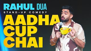 Aadha Cup Chai  Stand Up Comedy by Rahul Dua  Part 1 2024 [upl. by Hooker774]