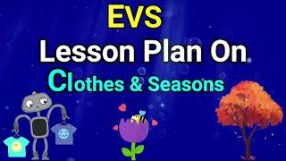 EVS Lesson Plan  Clothes amp Seasons  Lesson Plan For Teachers  CBSE Grade 1 Kidos Edu Point [upl. by Armahs]