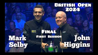 Mark Selby vs John Higgins  British Open Snooker 2024  Final  First Session Live Full Match [upl. by Armalda50]