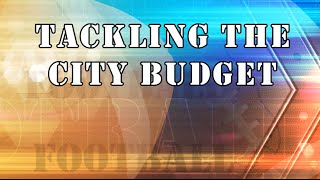 Tackling the City Budget [upl. by Ketti]