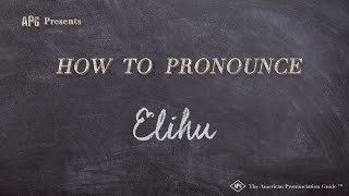 How to Pronounce Elihu Real Life Examples [upl. by Alexandrina]