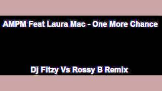 AMPM Feat Laura Mac  One More Chance Dj Fitzy Vs Rossy B Remix [upl. by Elleynod]