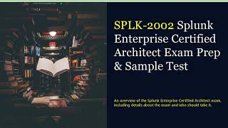 Preparing for SPLK2002 Splunk Enterprise Certified Architect Exam [upl. by Aryahay683]