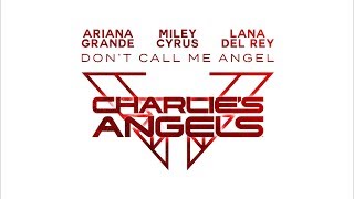 Ariana Grande Miley Cyrus and Lana Del Rey Charlies Angels  Dont Call Me Angel The ReUp [upl. by Anerev]