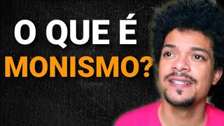 🔺️O Que é Monismo Em Termos Simples COMO FUNCIONA ESSA FILOSOFIA [upl. by Ellissa]