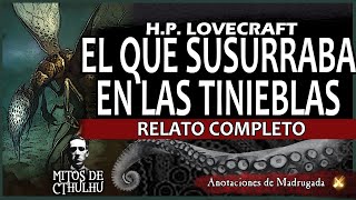 EL QUE SUSURRABA EN LAS TINIEBLAS  Lovecraft RELATO COMPLETO 3 horas lovecraft [upl. by Erinn]