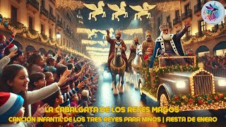 La Cabalgata de los Reyes Magos  Canción Infantil de los Tres Reyes para Niños  Fiesta de Enero [upl. by Norred]