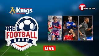 Live  The Football Show  Talk Show  Football  Football Analyst  T Sports [upl. by Kannan918]