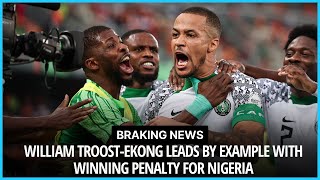 William TroostEkong leads by example with winning penalty for Nigeria Sports News [upl. by Neerroc857]