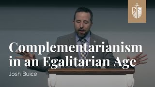 Complementarianism in an Egalitarian Age  Dr Josh Buice [upl. by Kathlin213]