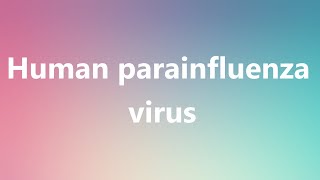 Human parainfluenza virus  Medical Definition and Pronunciation [upl. by Yrelbmik]