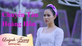 Chuyến Tàu Hoàng Hôn  Quỳnh Trang  Official Music Video [upl. by Kyriako60]