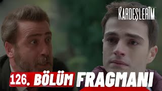 Kardeşlerim 126 Bölüm Fragmanı  Beni affet oğlum [upl. by Aronael301]