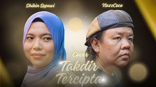 Takdir Tercipta  Cover   NazzCoco Ft Shikin Sepawi [upl. by Aleydis]