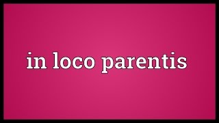 In loco parentis Meaning [upl. by Windham]