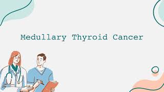 Medullary Thyroid Cancer [upl. by Ogram742]