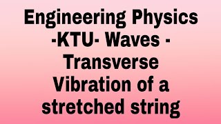 Transverse vibration of a stretched string engineering physics Btech Bsc ktu [upl. by Llerdnek579]