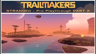 Trailmakers Stranded Campaign  Pro Playthrough part 2 [upl. by Adnolehs]