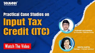 TaxmannWebinar  Practical Case Studies on Input Tax Credit ITC [upl. by Martelle]