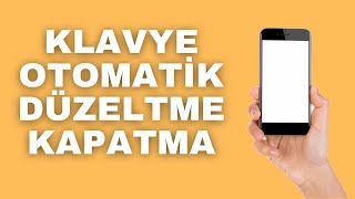 Klavye Otomatik Düzeltme Kapatma Nasıl Yapılır 2025 [upl. by Rento818]