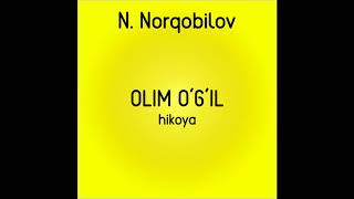 Olim ogil Muallif NNorqobilov Uzbek tilida audio hikoyalar mp3 eshitish [upl. by Alfie128]