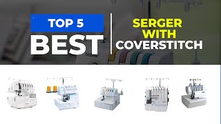 Which are the Best Serger With Coverstitch in 2025 [upl. by Mount]