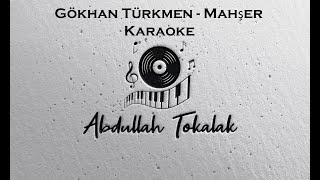 Gökhan Türkmen  Mahşer Karaoke [upl. by Einiar307]