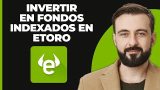 Cómo Invertir en Fondos Índice en eToro 2024 [upl. by Ardnasirhc]