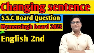 Changing Sentence ।। SSC Board Questions ।। Mymensingh board 2023 ।। English 2nd ।। [upl. by Ibocaj]