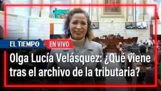 ¿Qué viene tras el archivo de la tributaria Habla Olga Lucía Velásquez [upl. by Candra]