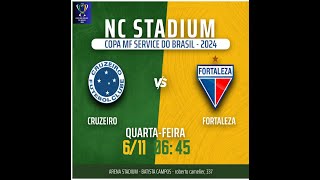 COPA MF SERVICE DO BRASIL 2024  SEMIFINAL  CRUZEIRO X FORTALEZA [upl. by Serene]