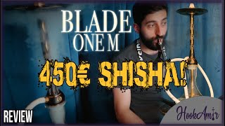 450€ Shisha  Blade Hookah One M  Unboxing amp Review Deutsch  HookAmir [upl. by Watts]