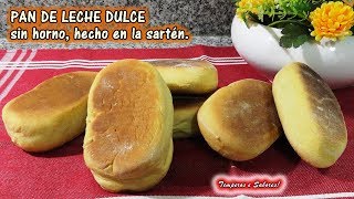 PAN DE LECHE DULCE SIN HORNO HECHO EN SARTÉN muy fácil y delicioso [upl. by Tallu653]