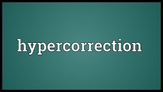 Hypercorrection Meaning [upl. by Solange193]