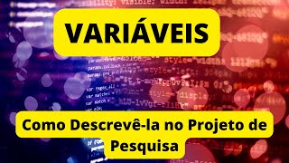 VARIÁVEIS Como Descrevêlas no Projeto de Pesquisa [upl. by Mchail779]