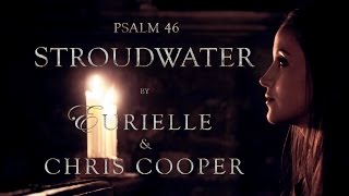 Psalm 46 Stroudwater  EURIELLE amp CHRIS COOPER [upl. by Grannias]